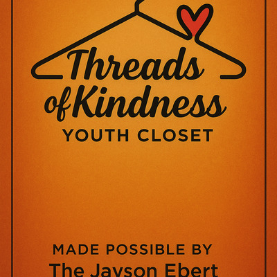 Thread of Kindness Youth Closet~ This program is made possible by The Jayson Ebert Foundation